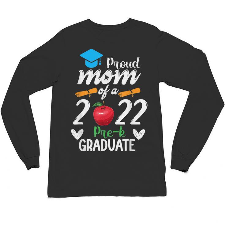 Proud Mom Of 2022 Pre K Graduate Graduation Unisex Long Sleeve T-Shirt