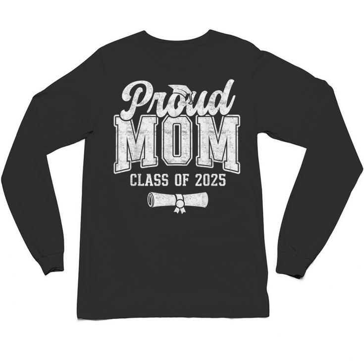 Proud Mom Of 2025 Graduate Senior Mom 25 Graduation Unisex Long Sleeve T-Shirt