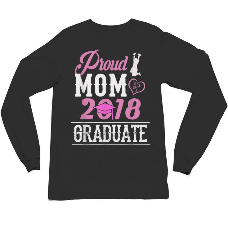 Proud Mom Of A Class 2018 Graduate T Shirt Graduation Unisex Long Sleeve T-Shirt