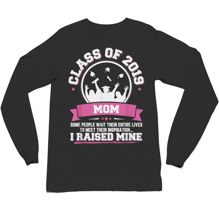 Proud Mom Of A Class Of 2019 Graduate TShirt Graduation Unisex Long Sleeve T-Shirt