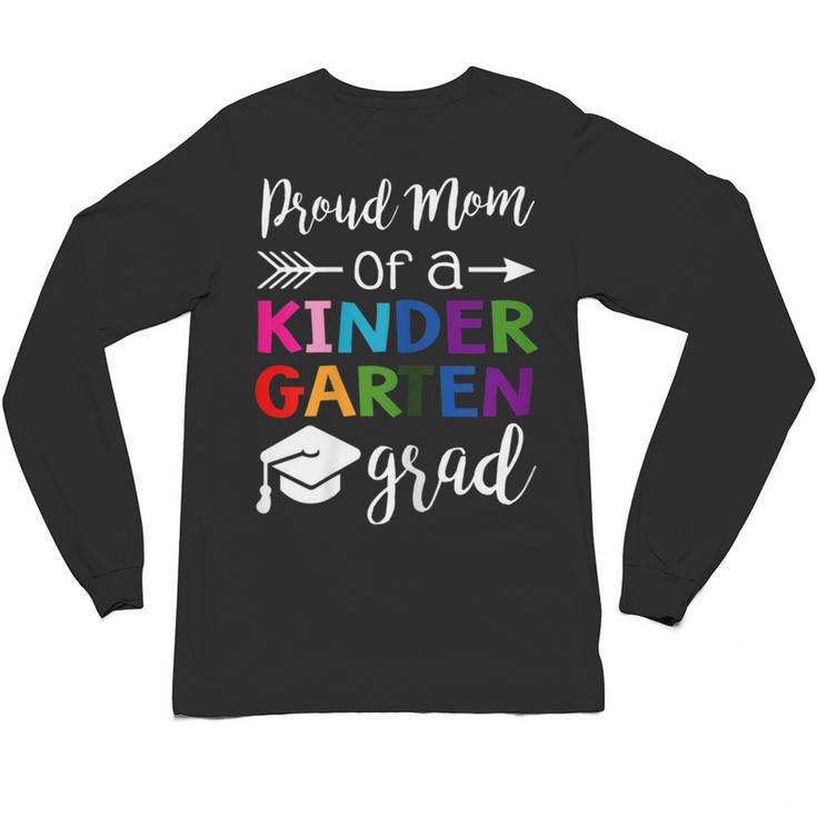 Proud Mom Of A Kindergarten Grad Shirt Graduation Unisex Long Sleeve T-Shirt