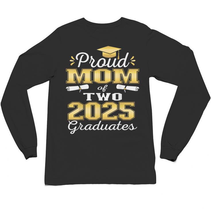 Proud Mom Of Two 2025 Graduates Graduation Family Unisex Long Sleeve T-Shirt