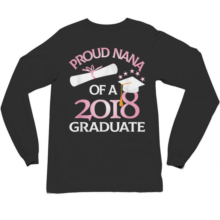 Proud Nana Of a 2018 Graduate Grandmother Graduation Unisex Long Sleeve T-Shirt