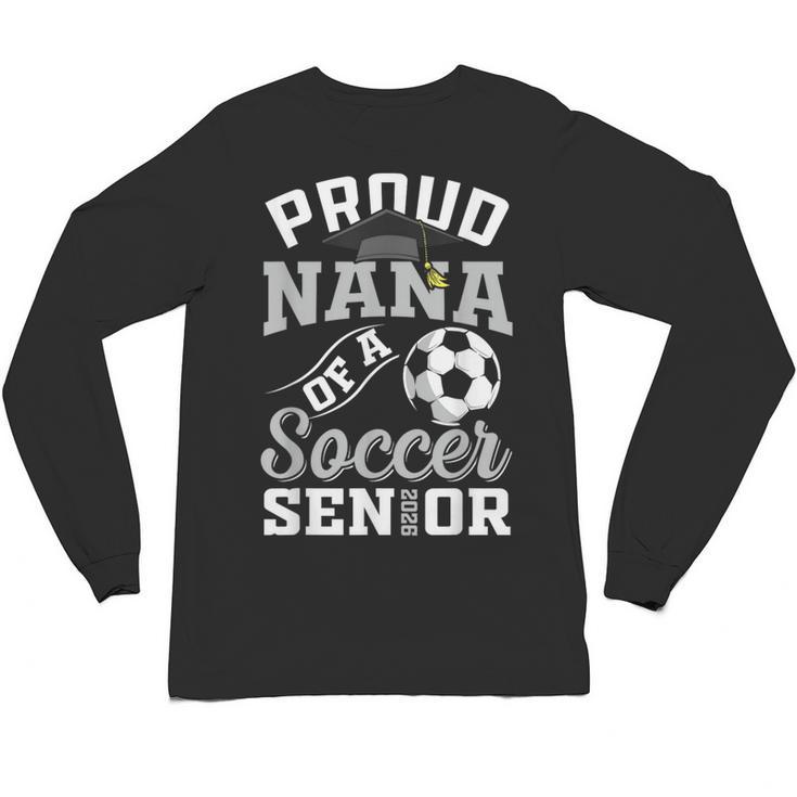 Proud Nana Of a Soccer Senior Class Of 2026 Graduation Unisex Long Sleeve T-Shirt