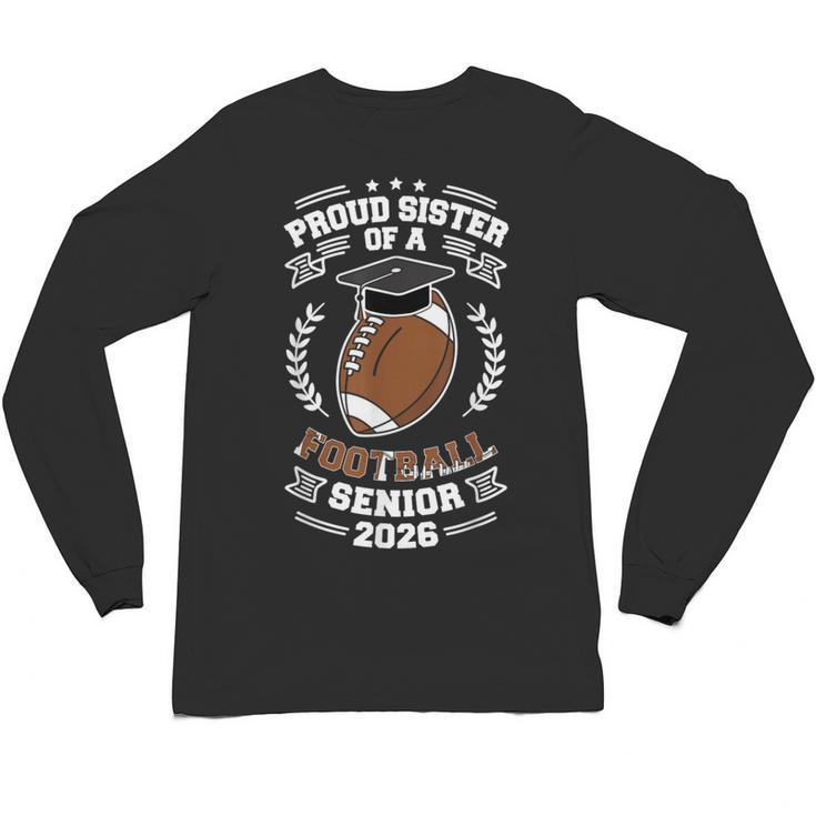 Proud Sister Of a 2026 Football Senior Graduation Unisex Long Sleeve T-Shirt