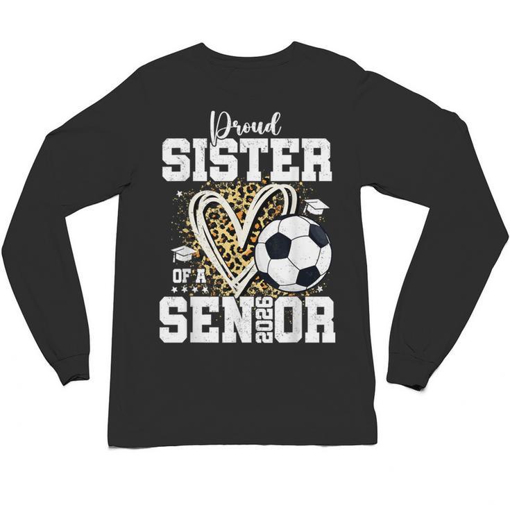 Proud Sister Of A 2026 Senior Soccer Graduation Leopard Unisex Long Sleeve T-Shirt