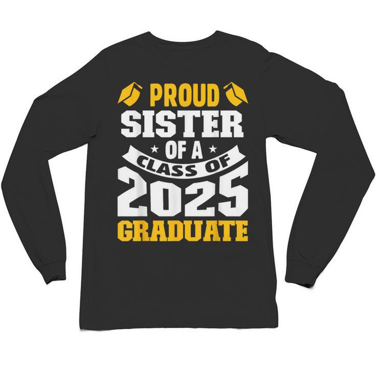 Proud Sister Of a Class Of 2025 Graduate Family Graduation Unisex Long Sleeve T-Shirt