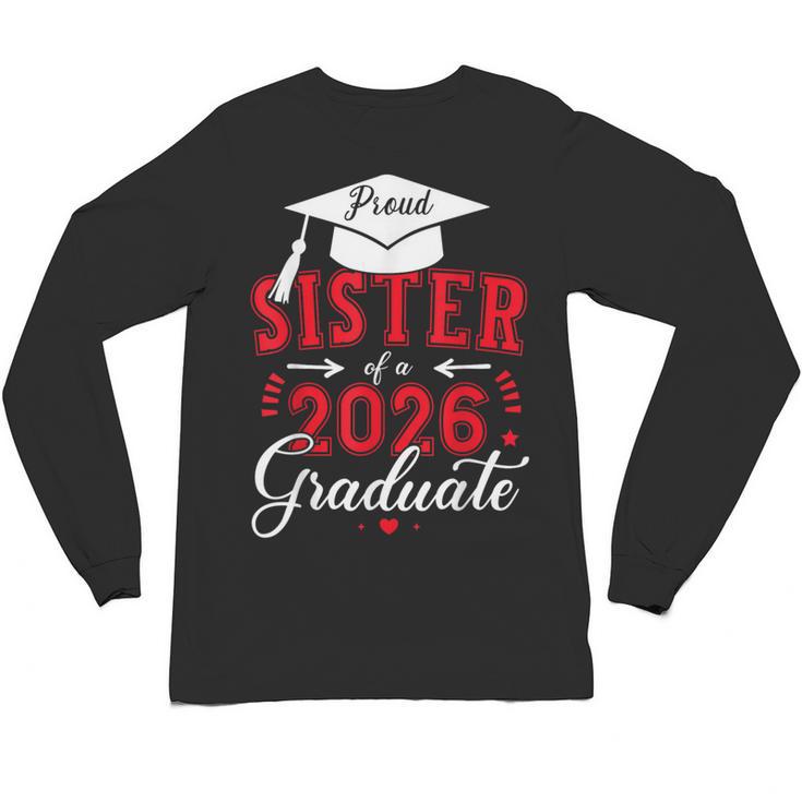 Proud Sister Of a Class Of 2026 Graduate For Graduation Unisex Long Sleeve T-Shirt