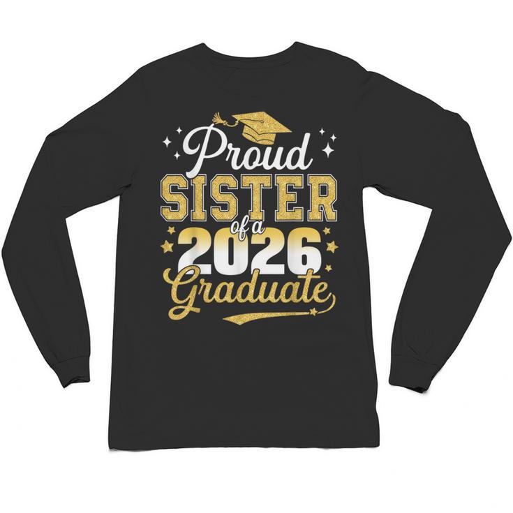 Proud Sister Of a Class Of 2026 Graduate Senior Graduation Unisex Long Sleeve T-Shirt