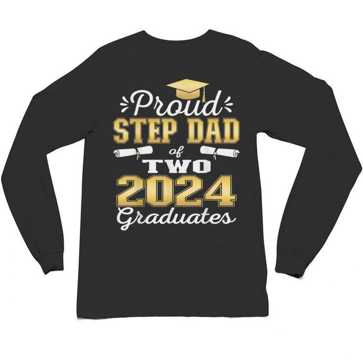 Proud Step Dad Of Two 2024 Graduate Class 2024 Graduation Unisex Long Sleeve T-Shirt