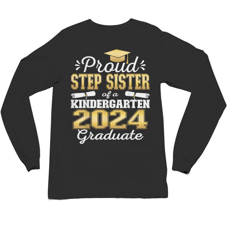 Proud Step Sister Of Kindergarten Graduate 2024 Graduation Unisex Long Sleeve T-Shirt