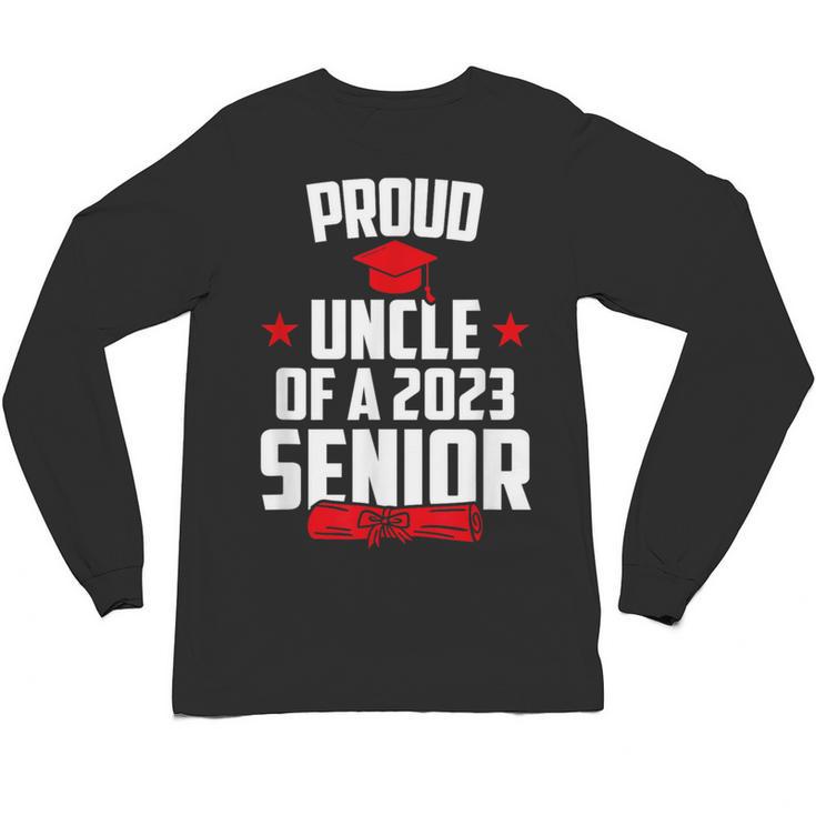 Proud Uncle Of A 2023 Senior Class Of 2023 Graduation Unisex Long Sleeve T-Shirt