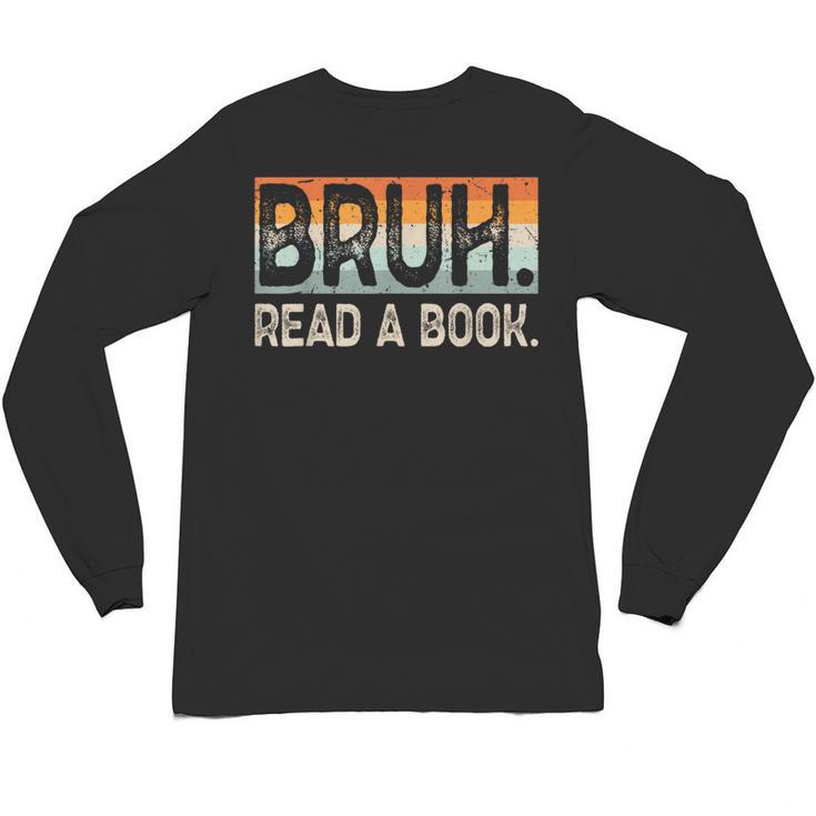 Read A Book Bruh Cool Ela English Teacher Reading Literature Unisex Long Sleeve T-Shirt
