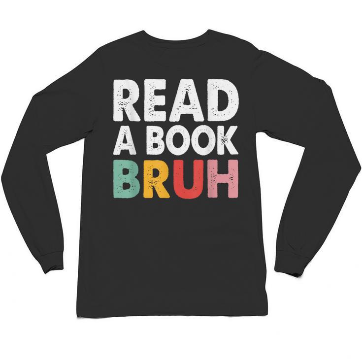 Read A Book Bruh Teacher Unisex Long Sleeve T-Shirt
