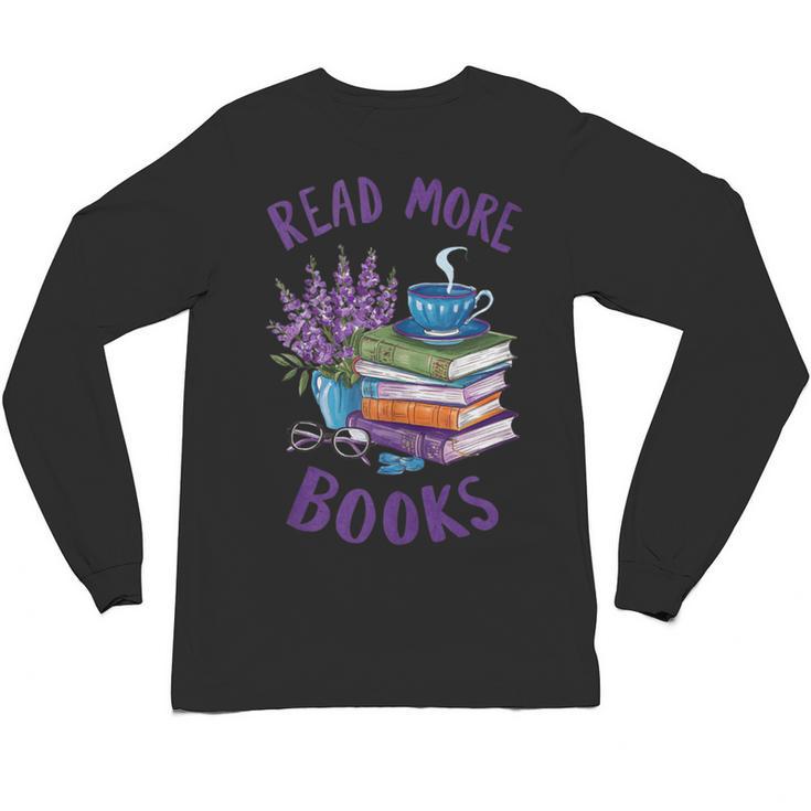 Read More Books Floral Book Reader Art Reading Lover Quote Unisex Long Sleeve T-Shirt