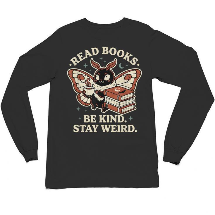 Read Books Be Kind Stay Weird Moth Coffee Lover Reading Unisex Long Sleeve T-Shirt