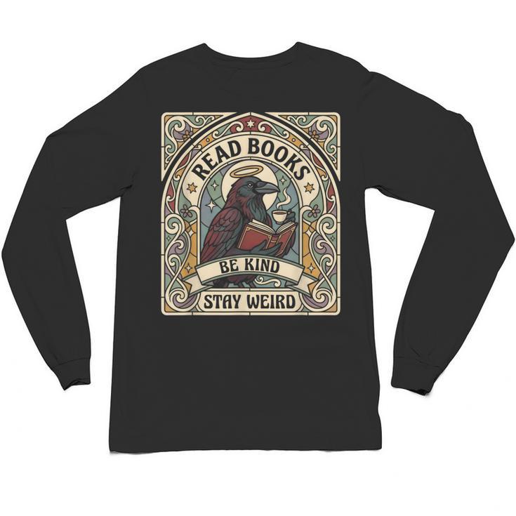 Read Books Be Kind Stay Weird Raven Tarot Reading Coffee Unisex Long Sleeve T-Shirt
