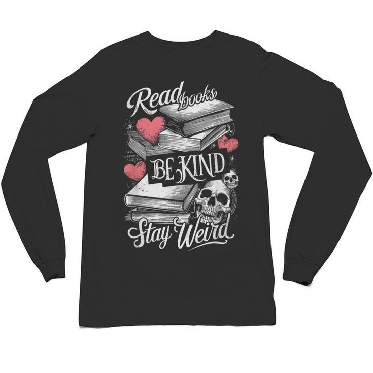 Read Books Be Kind Stay Weird Skeleton Heart Reading Alt Unisex Long Sleeve T-Shirt