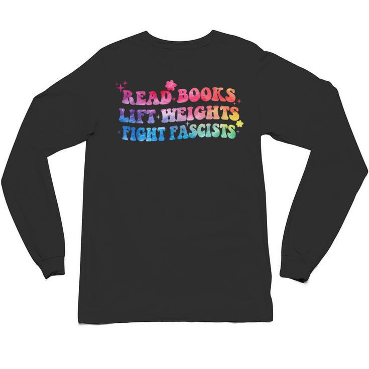 Read Books Lift Weights Fight Fascists Tie Dye Men Women Unisex Long Sleeve T-Shirt