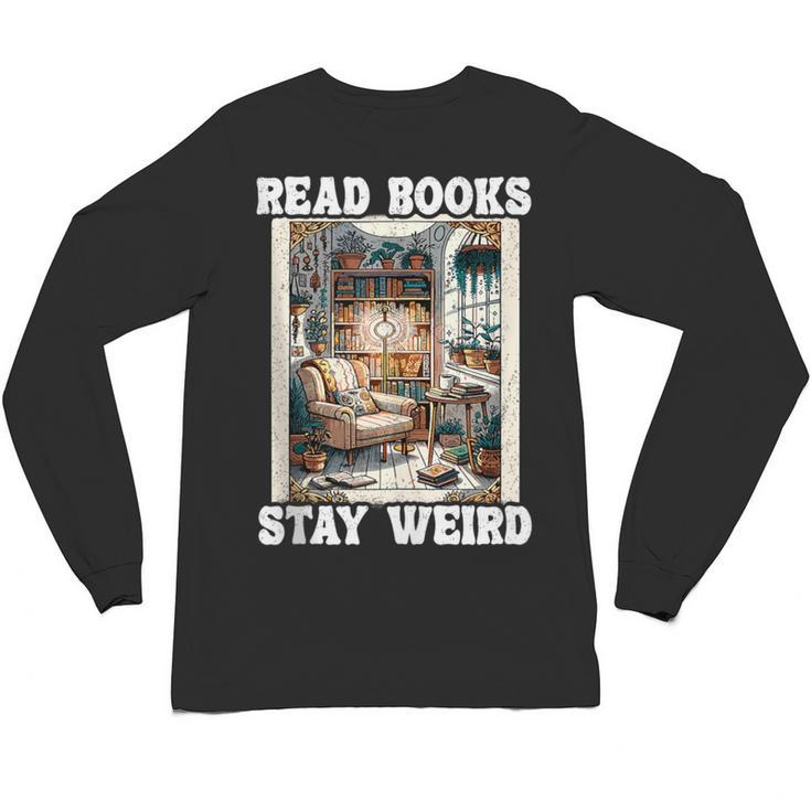 Read Books Stay Weird Book Lover Introvert Book Unisex Long Sleeve T-Shirt