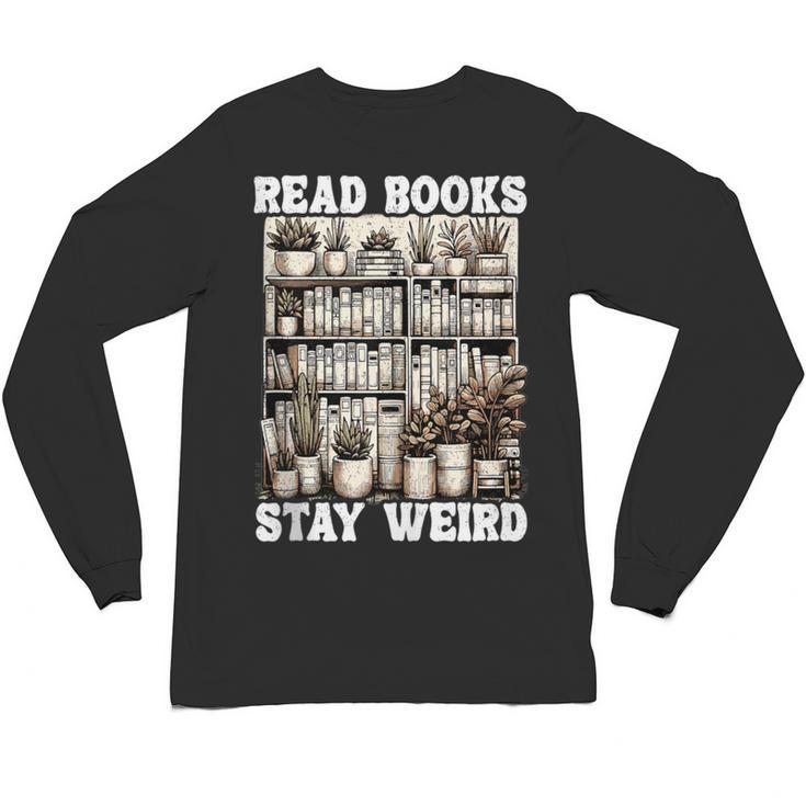 Read Books Stay Weird Introvert Book Lover Book Unisex Long Sleeve T-Shirt