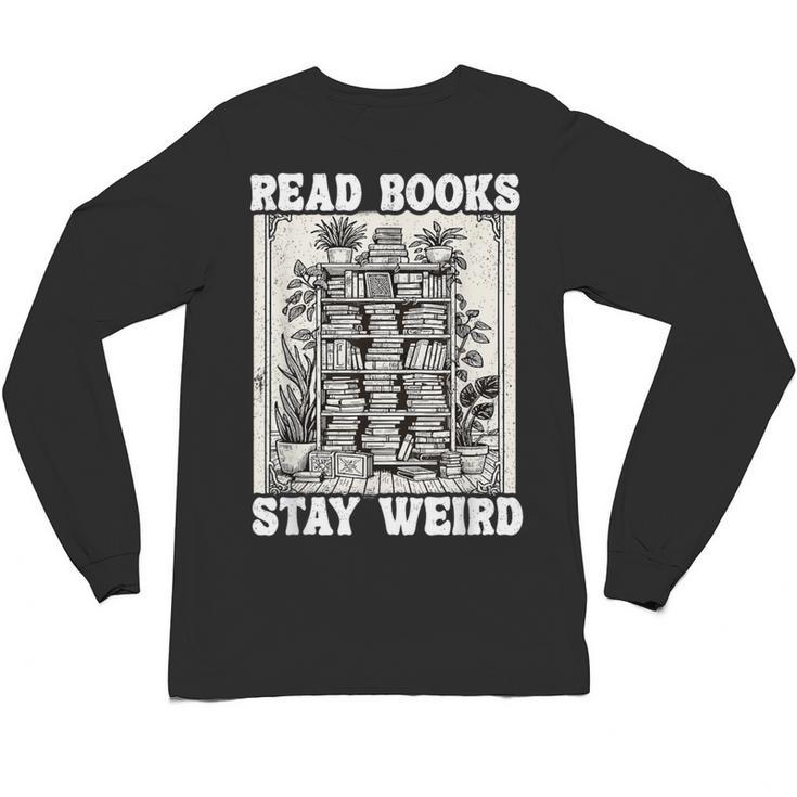 Read Books Stay Weird Introvert Book Lover Book Unisex Long Sleeve T-Shirt