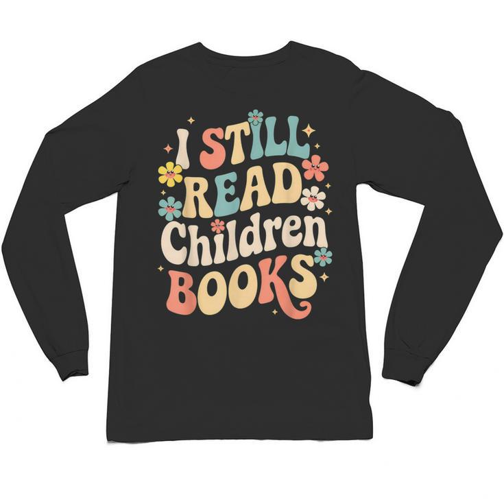 I Still Read Children Books Women Men Kids Books Lovers Unisex Long Sleeve T-Shirt