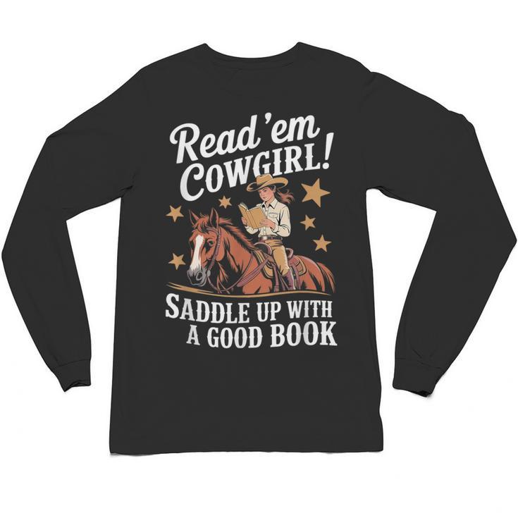 Read 'Em Cowgirl Saddle Up With A Good Book Rodeo Bookworm Unisex Long Sleeve T-Shirt