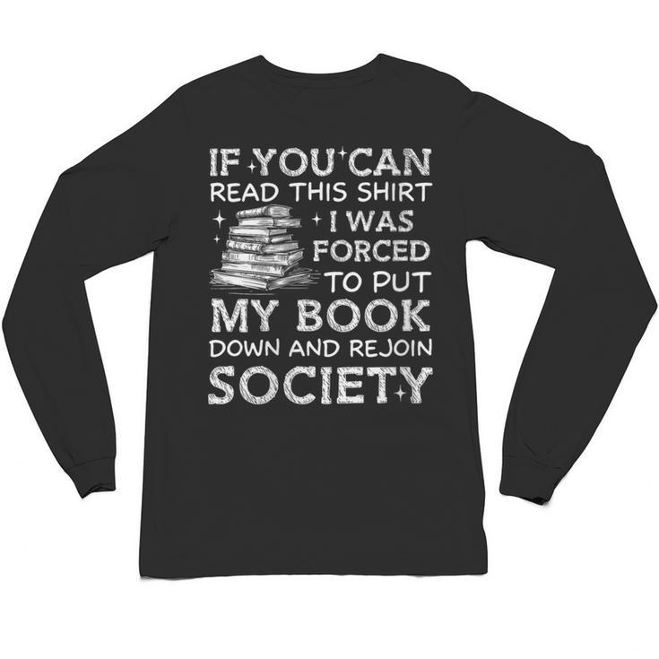 If You Can Read This I Was Forced To Put My Book Down Reader Unisex Long Sleeve T-Shirt
