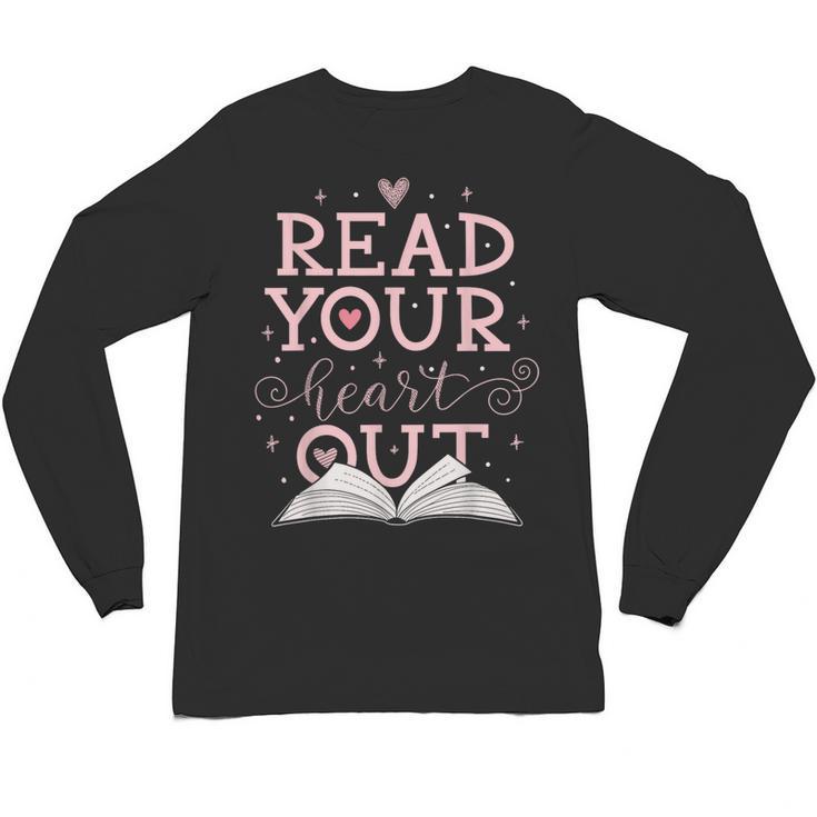 Read Your Heart Out Book Adventures In Pages Unisex Long Sleeve T-Shirt