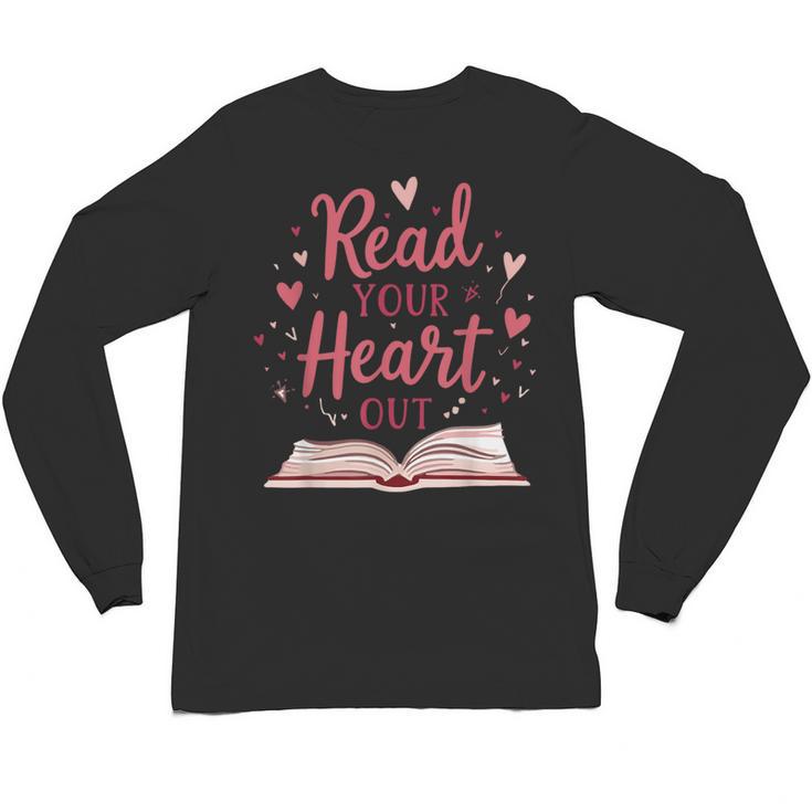 Read Your Heart Out Book Escape Into Stories Unisex Long Sleeve T-Shirt