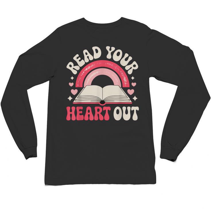 Read Your Heart Out Book Lover Fun Reading Time Unisex Long Sleeve T-Shirt