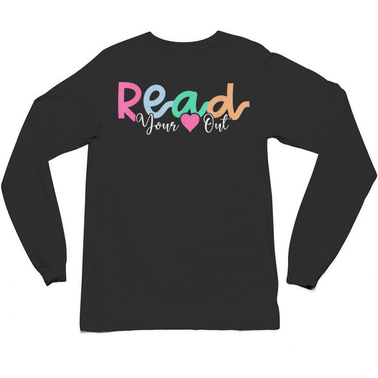 Read Your Heart Out Reading Librarian Book Across America Unisex Long Sleeve T-Shirt