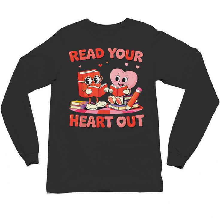 Read Your Heart Out Valentine Reading Book Girl Kid Teacher Unisex Long Sleeve T-Shirt