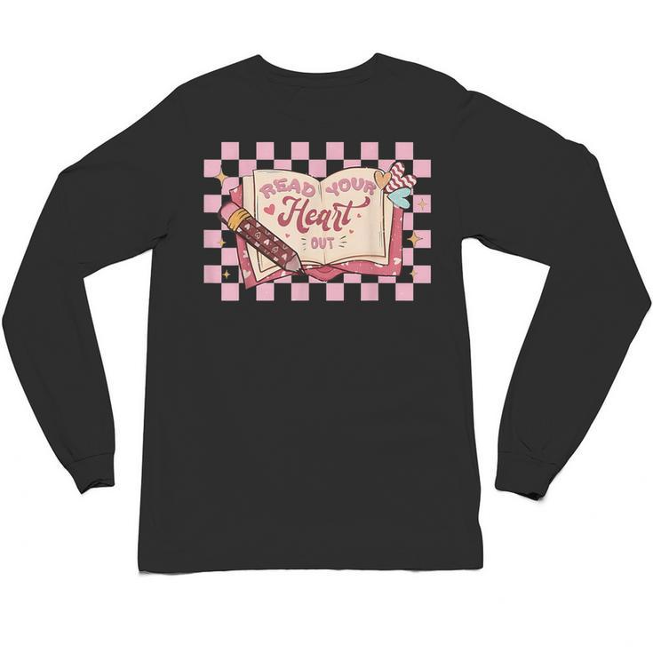 Read Your Heart Out Valentine Reading Book Teacher Student Unisex Long Sleeve T-Shirt