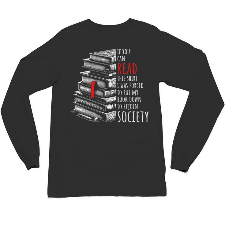 If You Can Read This Shirt I Was Forced To Put My Book Down Unisex Long Sleeve T-Shirt