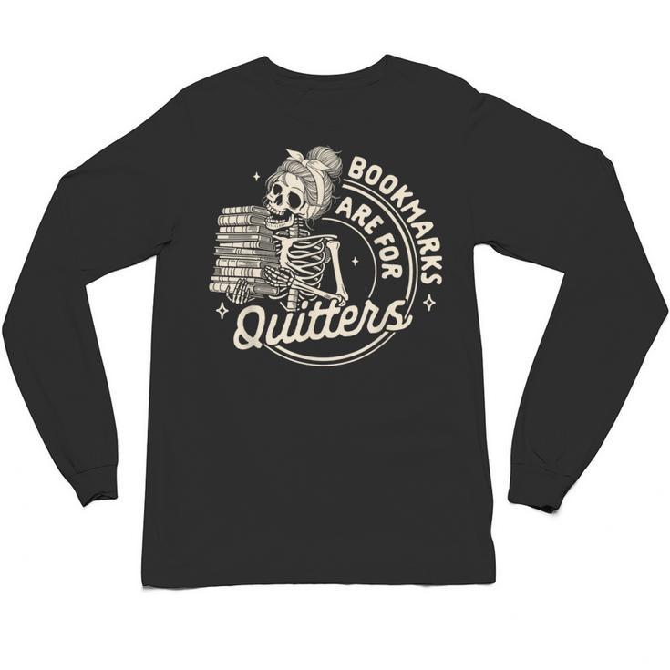 Reading Book Bookish Book Club Bookmarks Are For Quitters Unisex Long Sleeve T-Shirt