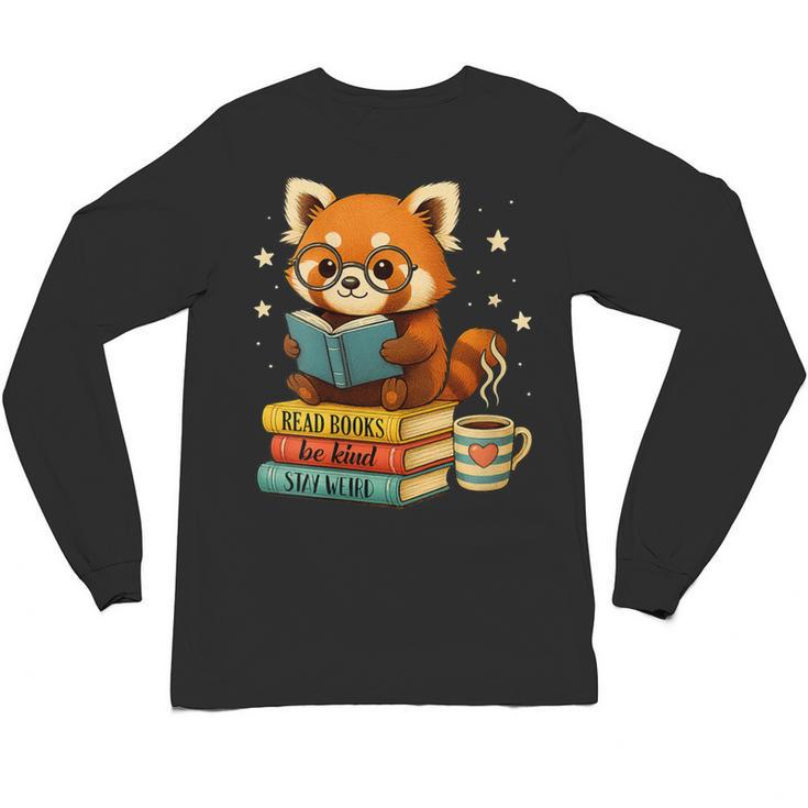 Reading Book Lover Red Panda Read Books Be Kind Stays Weird Unisex Long Sleeve T-Shirt