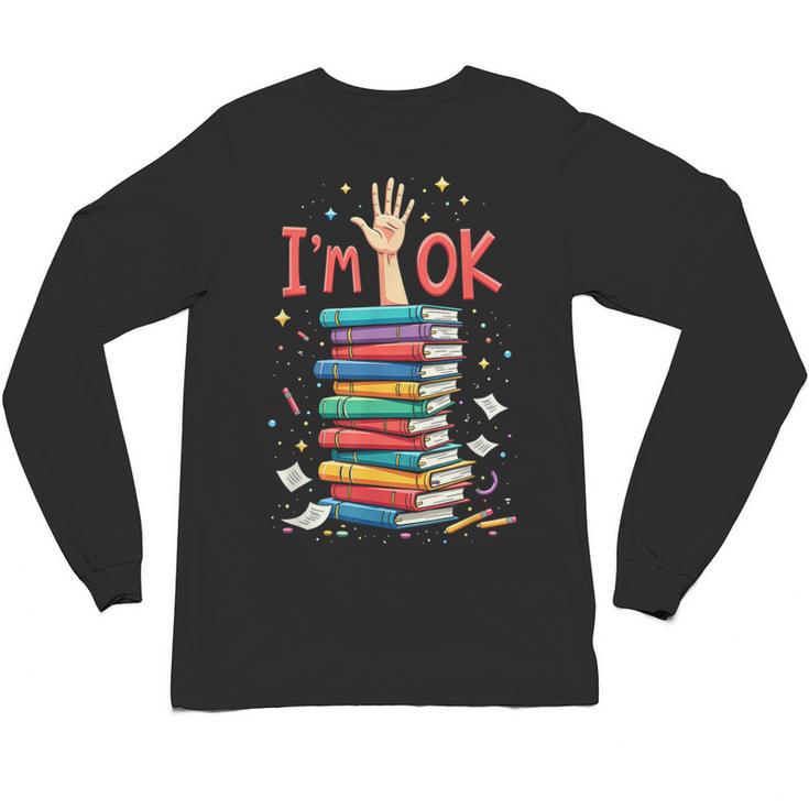 Reading Books Librarian Reader Nerd I'm Ok School Teacher Unisex Long Sleeve T-Shirt