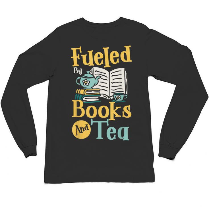 Reading Hobby Bookshelves Library Fueled By Books And Tea Unisex Long Sleeve T-Shirt