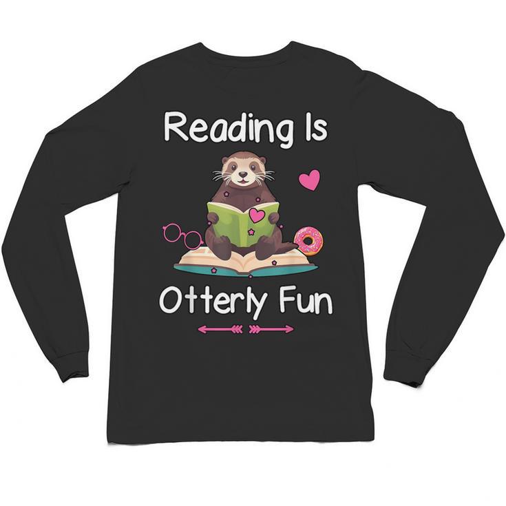 Reading Is Otterly Fun Sea Otter Book Loving Librarian Unisex Long Sleeve T-Shirt