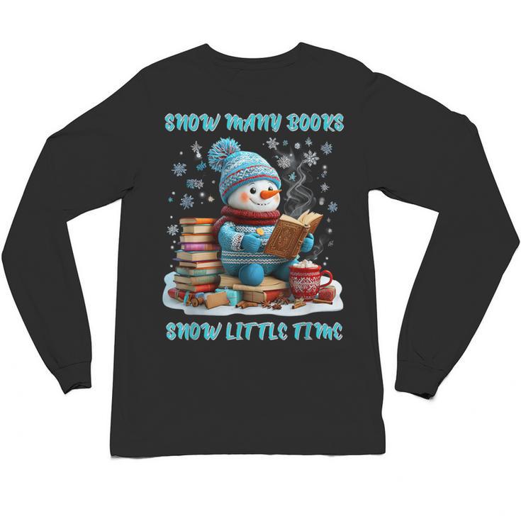 Reading Snow So Many Books Christmas Snow Little Time Unisex Long Sleeve T-Shirt