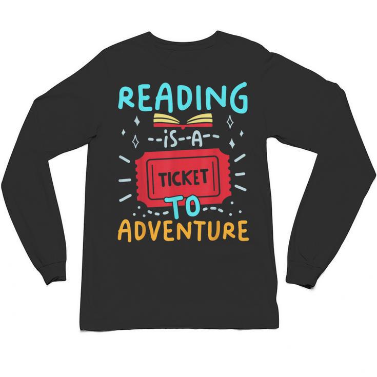 Reading Is A Ticket To Adventure Fun Book Lovers Fun Unisex Long Sleeve T-Shirt