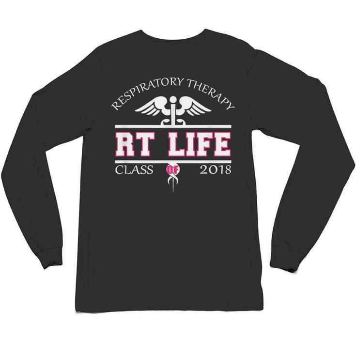 Respiratory Therapist Graduation Class Of 2018 Pink RT Life Unisex Long Sleeve T-Shirt