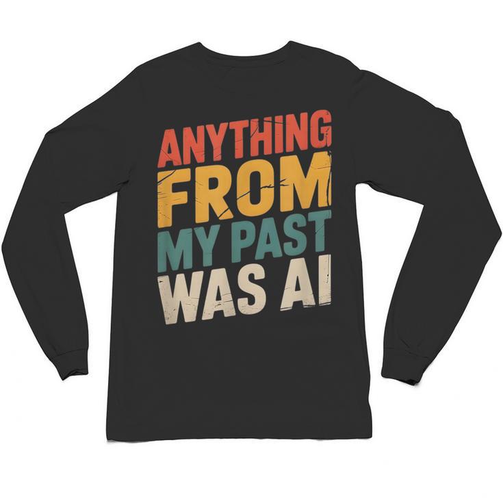 Retro AI Nostalgia Quote Distressed Vintage Unisex Long Sleeve T-Shirt