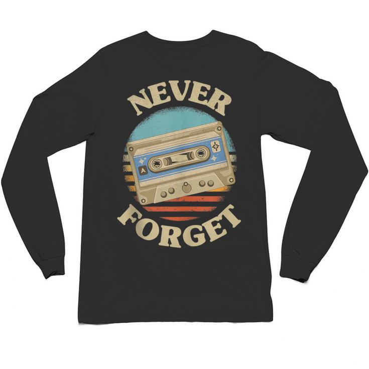 Retro Cassette Never Forget Nostalgia Vintage Unisex Long Sleeve T-Shirt