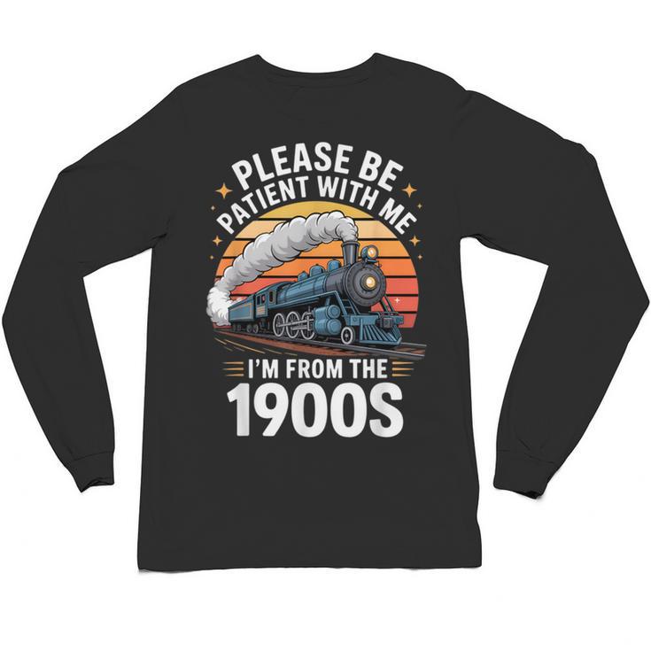 Retro Please Be Patient With Me I'm From The 1900s Train Unisex Long Sleeve T-Shirt