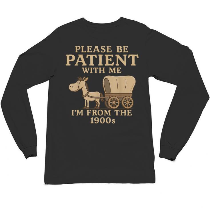 Retro Please Be Patient With Me I'm From The 1900s Vintage Unisex Long Sleeve T-Shirt