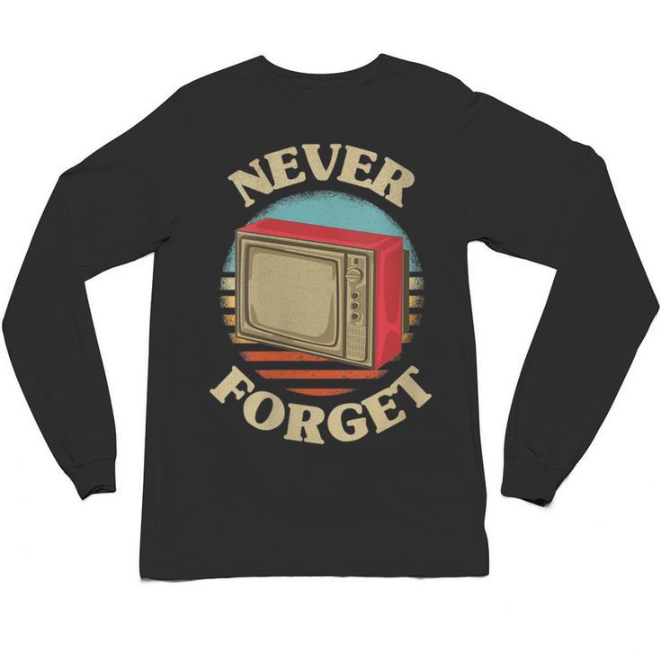 Retro TV Never Forget Nostalgia Vintage Unisex Long Sleeve T-Shirt