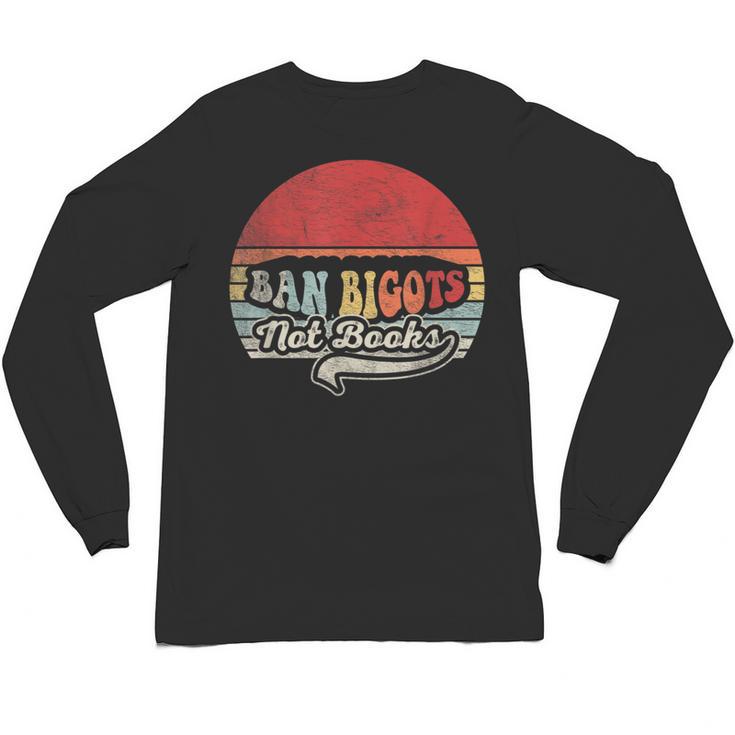 Retro Vintage Ban Bigots Not Books Shirt Free Banned Books Unisex Long Sleeve T-Shirt